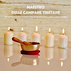 Maestro delle campane tibetane: Una composizione unica di campane tibetane per rinvigorire il corpo, lo spirito e l'anima