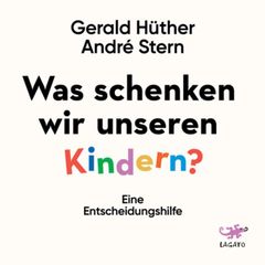 Was schenken wir unseren Kindern?