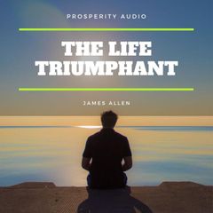 The Life Triumphant: Mastering the Heart and Mind