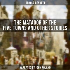 The Matador of the Five Towns and Other Stories