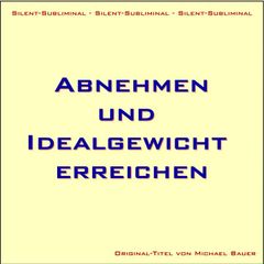 Silent-Subliminal - Abnehmen und Idealgewicht erreichen