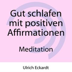 Gut schlafen mit positiven Affirmationen - Meditation