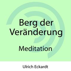 Berg der Veränderung - Meditation