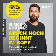 Arsch hoch beginnt im Kopf. Das Denken trainieren – durchstarten zum Erfolg