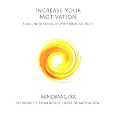 Increase Your Motivation: Build Inner Strength With Binaural Beats