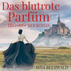 Das blutrote Parfüm - Historischer Roman (Ungekürzt)