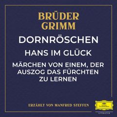 Dornröschen / Hans im Glück / Märchen von einem, der auszog das Fürchten zu lernen