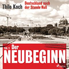 Deutschland nach der Stunde Null Teil 2 – Der Neubeginn