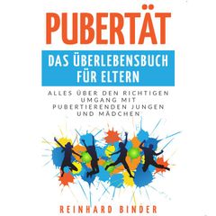 Pubertät - Das Überlebensbuch für Eltern