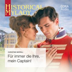 Für immer die Ihre, mein Captain! (Historical MyLady 602)