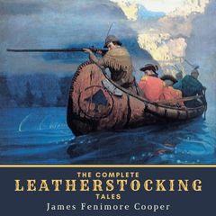 The Complete Leatherstocking Tales