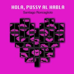 Hola, Pussy al habla