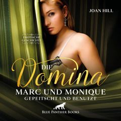 Die Domina – Marc und Monique – gepeitscht und benutzt / Marc bringt seine Frau mit …