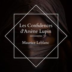 Les Confidences d'Arsène Lupin