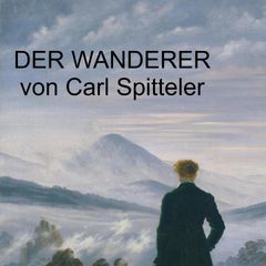 Carl Spitteler - Der Wanderer