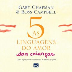 As 5 linguagens do amor das crianças - nova edição