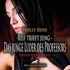 Reif trifft jung - Das junge Luder des Professors / Sie versucht alles, um ihn für sich zu gewinnen