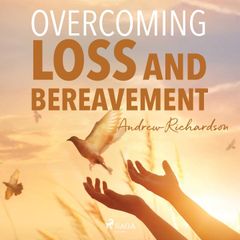 Overcoming Loss and Bereavement