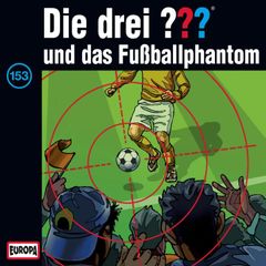 Folge 153: Die drei ??? und das Fußballphantom