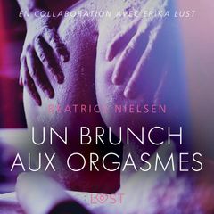 Un brunch aux orgasmes – Une nouvelle érotique