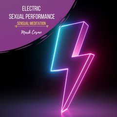 Electric Sexual Performance - Sensual Meditation