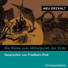 Die Reise zum Mittelpunkt der Erde – neu erzählt