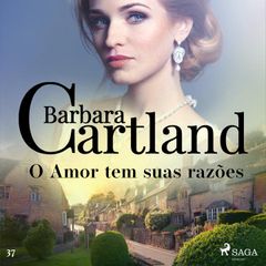 O Amor tem suas razões (A Eterna Coleção de Barbara Cartland 37)