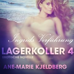 Lagerkoller 4 - Ingrids Verführung: Erotische Novelle