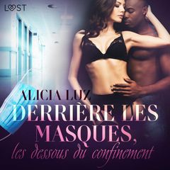 Derrière les masques, les dessous du confinement – Une nouvelle érotique