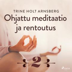 Ohjattu meditaatio ja rentoutus - Osa 2