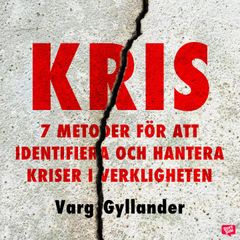 Kris - 7 metoder för att identifiera och hantera kriser i verkligheten