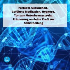 Perfekte Gesundheit, Geführte Meditation, Hypnose, Tor zum Unterbewusstsein,