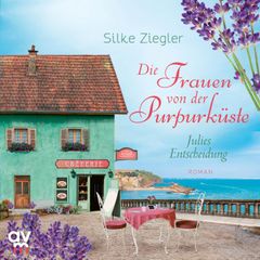 Die Frauen von der Purpurküste – Julies Entscheidung (Die Purpurküsten-Reihe 2)