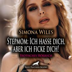 Stepmom: Ich hasse dich, aber ich ficke dich! / Erotik Audio Story / Erotisches Hörbuch