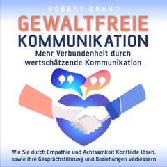 Gewaltfreie Kommunikation - Mehr Verbundenheit durch wertschätzende Kommunikation