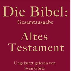 Die Bibel: Gesamtausgabe - Altes Testament (ungekürzt)