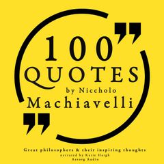 100 quotes by Niccholo Macchiavelli, from "The Prince"