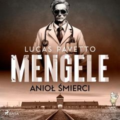 Mengele – anioł śmierci