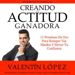 Creando la Actitud Ganadora. ¡Desarrolla TU Potencial!