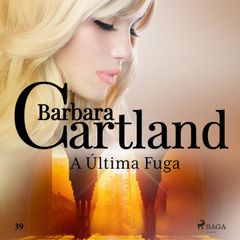 A Última Fuga (A Eterna Coleção de Barbara Cartland 39)