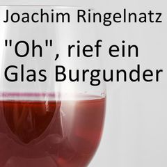 "Oh", rief ein Glas Burgunder