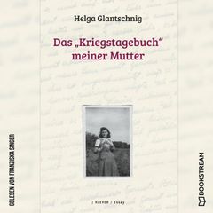 Das "Kriegstagebuch" meiner Mutter