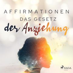 Affirmationen - Das Gesetz der Anziehung