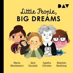 Little People, Big Dreams® – Teil 1: Maria Montessori, Jane Goodall, Agatha Christie, Stephen Hawking
