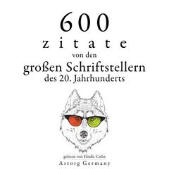 600 Zitate von den großen Schriftstellern des 20. Jahrhunderts