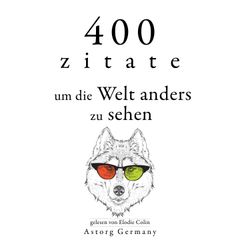 400 Zitate, um die Welt anders zu sehen