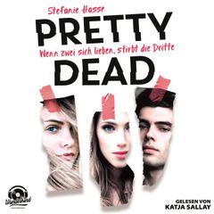 Wenn zwei sich lieben, stirbt die Dritte - Pretty Dead, Band 1 (ungekürzt)