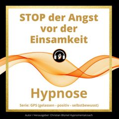 STOP der Angst vor  der Einsamkeit