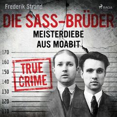 Die Sass-Brüder: Meisterdiebe aus Moabit