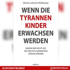 Wenn die Tyrannenkinder erwachsen werden